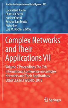 portada Complex Networks and Their Applications Vii: Volume 2 Proceedings the 7th International Conference on Complex Networks and Their Applications Complex. 2018 (Studies in Computational Intelligence) (en Inglés)