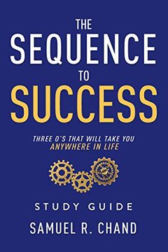 portada The Sequence to Success - Study Guide: Three o's That Will Take you Anywhere in Life (en Inglés)