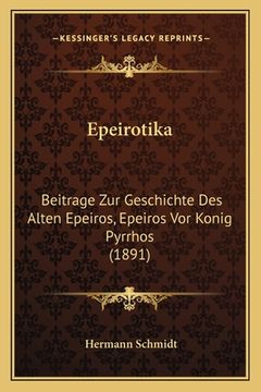 portada Epeirotika: Beitrage Zur Geschichte Des Alten Epeiros, Epeiros Vor Konig Pyrrhos (1891) (en Alemán)