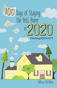 portada 100 Days of Staying the Hell Home in 2020: #Hashtagsofcovid19 (en Inglés)