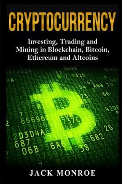 portada Cryptocurrency: Investing, Traiding and Mining in Blockchain, Bitcoin, Ethereum and Altcoins (en Inglés)