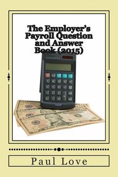 portada The Employer's Payroll Question and Answer Book (2015) (en Inglés)
