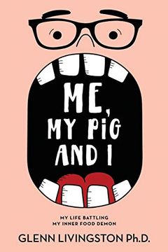 portada Me, my Pig, and i: My Life Battling my Inner Food Demon (in English)