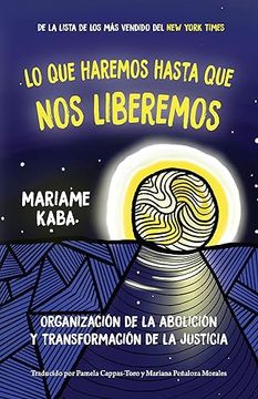 portada Lo que Haremos Hasta que nos Liberemos: Organización de la Abolición y Transformación de la Justicia (in Spanish)