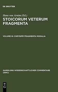 portada Stoicorum Veterum Fragmenta Volume 3: Chrysippi Fragmenta Moralia. Fragmenta Successorum Chrysippi (Sammlung Wissenschaftlicher Commentare (Swc)) (en Inglés)