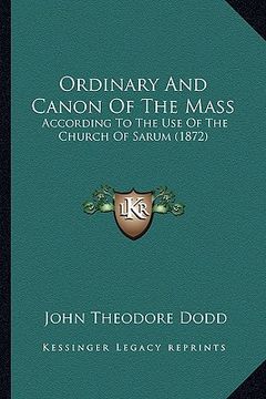 portada ordinary and canon of the mass: according to the use of the church of sarum (1872) (in English)