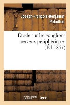 portada Étude Sur Les Ganglions Nerveux Périphériques (en Francés)