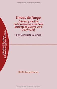 portada Líneas de fuego. Género y nación en la narrativa española durante la Guerra Civil (1936-1939) (in Spanish)