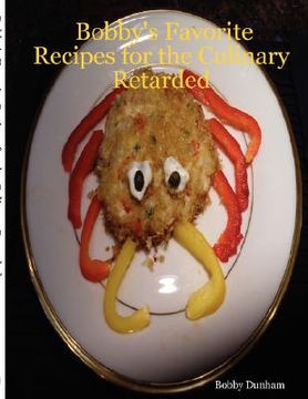 portada bobby's favorite recipes for the culinary retarded (en Inglés)