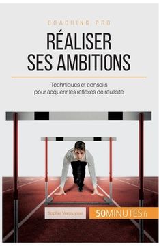 portada Réaliser ses ambitions: Techniques et conseils pour acquérir les réflexes de réussite (en Francés)