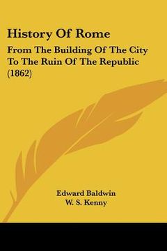 portada history of rome: from the building of the city to the ruin of the republic (1862) (en Inglés)