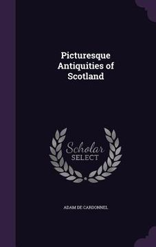 portada Picturesque Antiquities of Scotland (en Inglés)