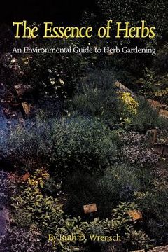 portada the essence of herbs: an environmental guide to herb gardening (en Inglés)