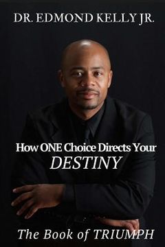 portada How ONE Choice Directs Your DESTINY: The Book of TRIUMPH (en Inglés)