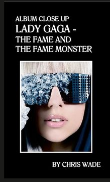 portada Album Close Up: Lady Gaga - The Fame and The Fame Monster (en Inglés)