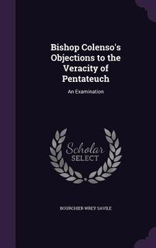 portada Bishop Colenso's Objections to the Veracity of Pentateuch: An Examination (en Inglés)
