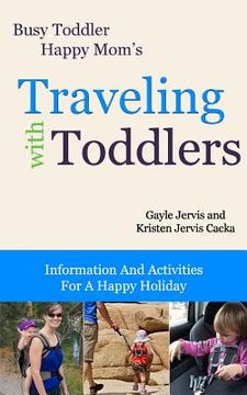 portada Traveling With Toddlers: Information and Activities for a Happy Holiday (en Inglés)