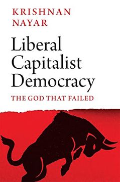 portada Liberal Capitalist Democracy: The god That Failed (in English)