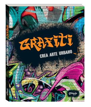 portada Grafiti Crea Arte Urbano (in Spanish)
