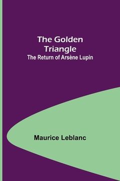 portada The Golden Triangle: The Return of Arsène Lupin (en Inglés)