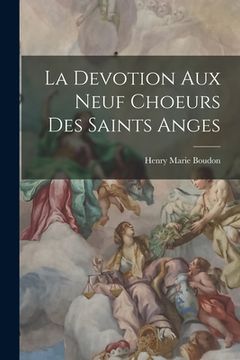 portada La Devotion Aux Neuf Choeurs Des Saints Anges (en Francés)