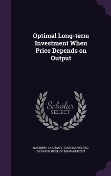portada Optimal Long-term Investment When Price Depends on Output (en Inglés)