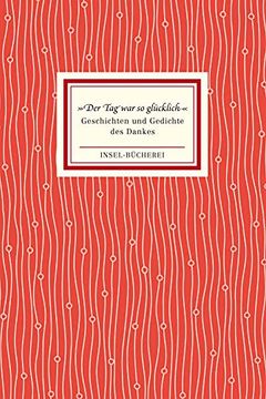 portada Der tag war so Glücklich«: Geschichten und Gedichte des Dankes (Insel-Bücherei) (en Alemán)