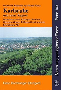 portada Karlsruhe und Seine Region: Nordschwarzwald, Kraichgau, Neckartal, Südlicher Odenwald, Oberrhein-Graben, Pfälzerwald und Westliche Schwäbische alb (en Alemán)
