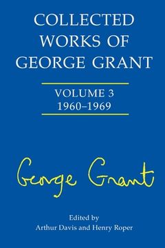 portada Collected Works of George Grant: (1960-1969) (en Inglés)