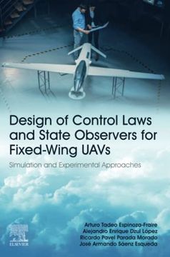 portada Design of Control Laws and State Observers for Fixed-Wing Uavs: Simulation and Experimental Approaches (en Inglés)