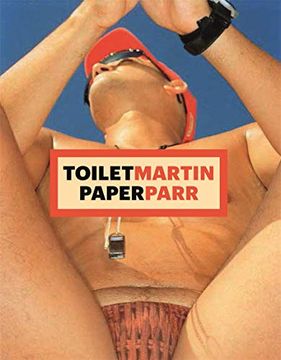 portada Martin Parr, Maurizio Cattelan, Pierpaolo Ferrari: Toiletmartin Paperparr, Limited Edition (in English)