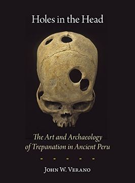 portada Holes in the Head: The art and Archaeology of Trepanation in Ancient Peru (Dumbarton Oaks Pre-Columbian art and Archaeology Studies Series) (en Inglés)