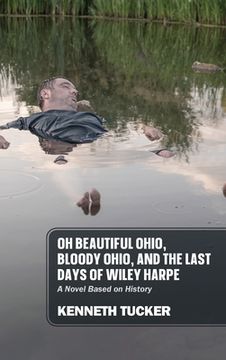 portada Oh Beautiful Ohio, Bloody Ohio, and the Last Days of Wiley Harpe: A Novel Based on History (in English)
