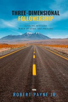 portada Three-Dimensional Followership: Finding Success When Others Are Driving (en Inglés)