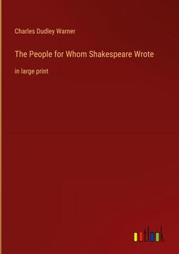 portada The People for Whom Shakespeare Wrote: In Large Print (en Inglés)