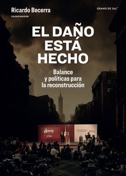 portada El Daño Está Hecho. Balance y Políticas Para la Reconstrucción (in Spanish)