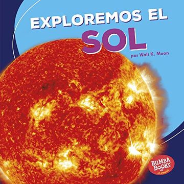portada Exploremos El Sol (Let's Explore the Sun) (Una primera mirada al espacio / A First Look at Space)