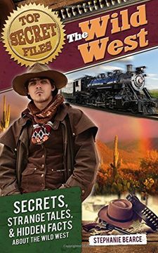 portada Top Secret Files: The Wild West: Secrets, Strange Tales, and Hidden Facts About the Wild West (Top Secret Files of History) (in English)