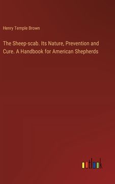 portada The Sheep-scab. Its Nature, Prevention and Cure. A Handbook for American Shepherds (in English)