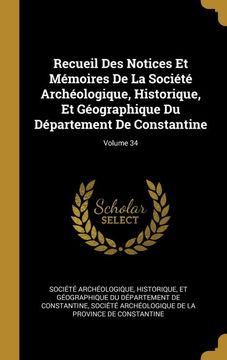 portada Recueil des Notices et Mémoires de la Société Archéologique, Historique, et Géographique du Département de Constantine; Volume 34 (in French)