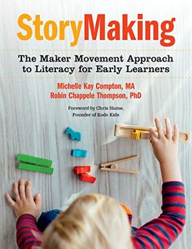 portada Storymaking: The Maker Movement Approach to Literacy for Early Learners 