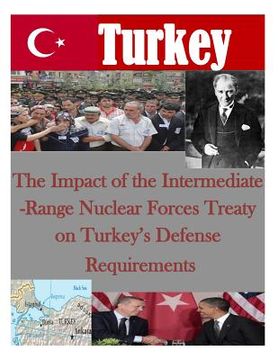 portada The Impact of the Intermediate-Range Nuclear Forces Treaty on Turkey's Defense Requirements (en Inglés)