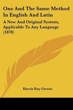 portada one and the same method in english and latin: a new and original system, applicable to any language (1870) (en Inglés)