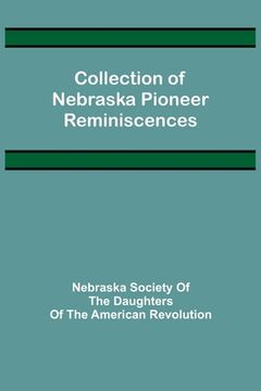 portada Collection of Nebraska Pioneer Reminiscences (en Inglés)