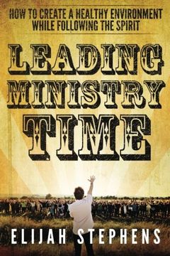 portada Leading Ministry Time: How to Create a Healthy Environment While Following The Spirit