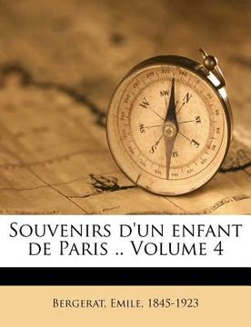 portada Souvenirs d'un enfant de Paris .. Volume 4 (en Francés)