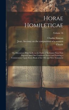 portada Horae Homileticae: Or, Discourses (principally in the Form of Skeletons) now First Digested Into one Continued Series and Forming a Comme (en Inglés)