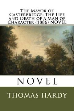 portada The Mayor of Casterbridge: The Life and Death of a Man of Character (1886) NOVEL (in English)