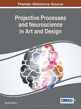 portada Projective Processes and Neuroscience in Art and Design (Advances in Media, Entertainment, and the Arts)