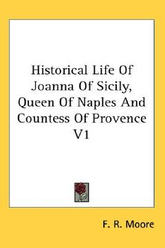 portada historical life of joanna of sicily, queen of naples and countess of provence v1 (en Inglés)